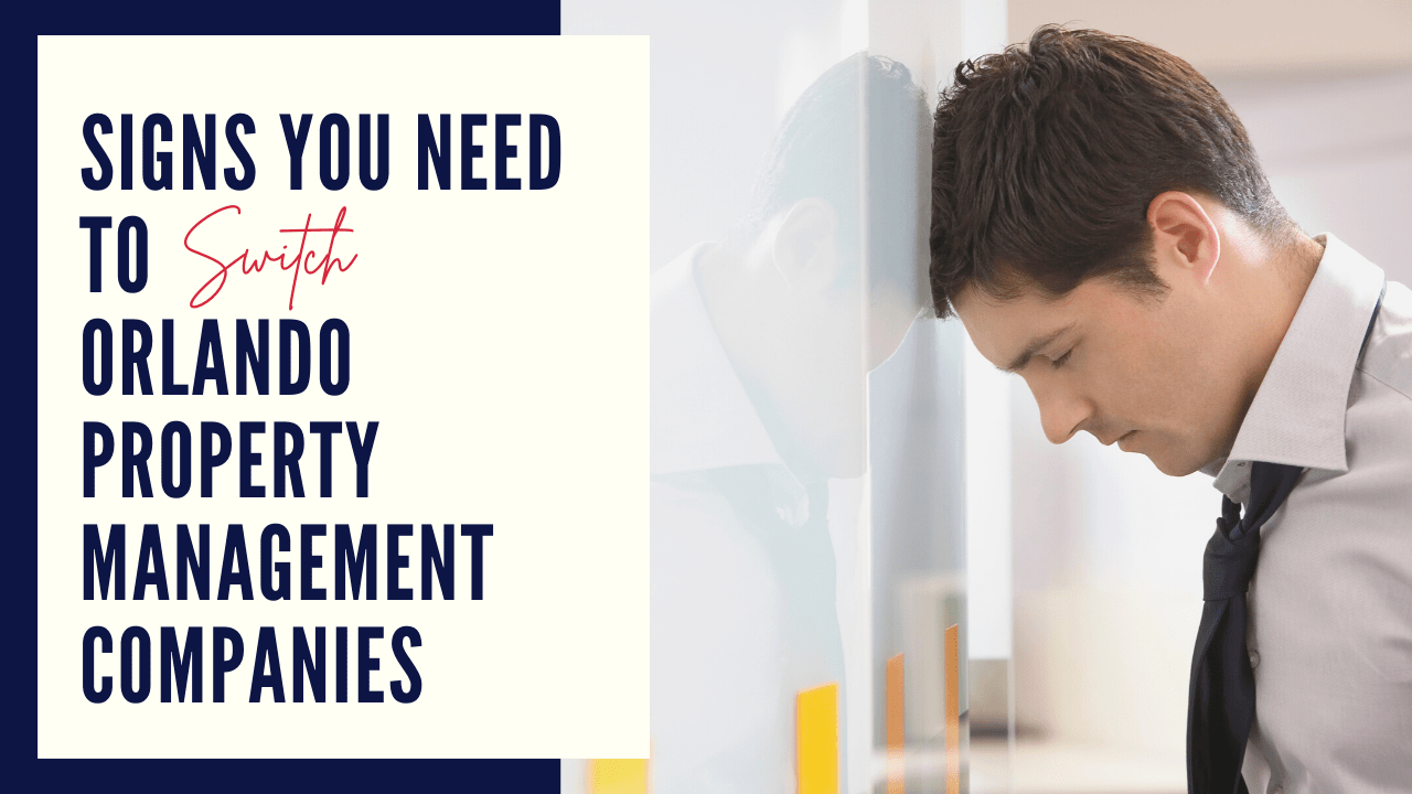 Signs You Need to Switch Orlando Property Management Companies